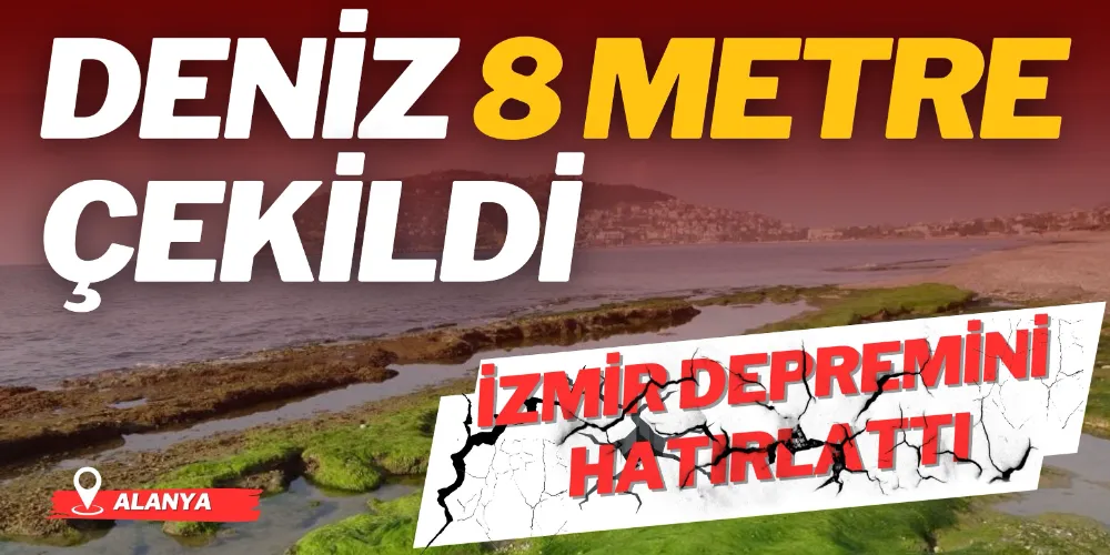 DENİZ SUYU 7-8 METRE ÇEKİLDİ