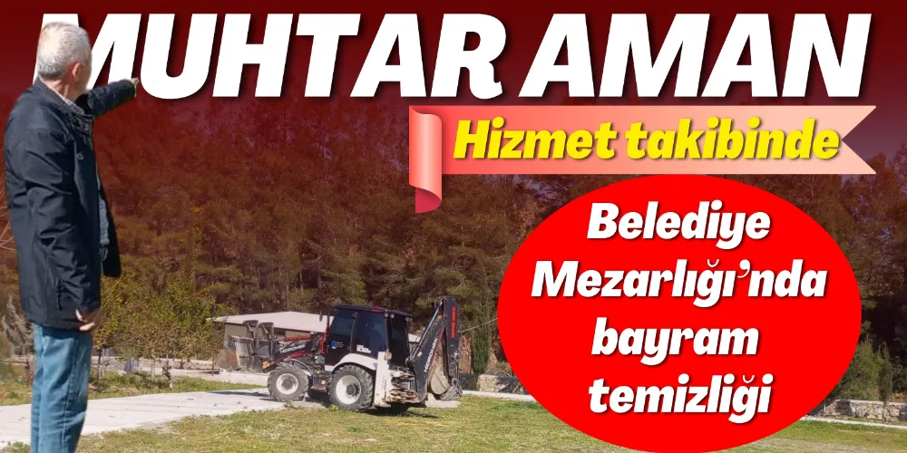 BELEDİYE MEZARLIĞI’NDA BAYRAM TEMİZLİĞİ 
