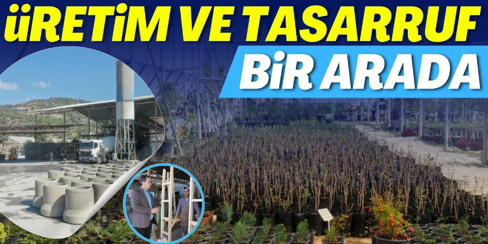 ÜRETİM VE TASARRUF BİR ARADA