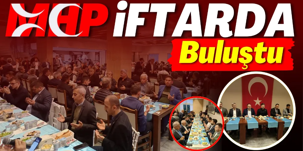 MHP İFTARDA BULUŞTU
