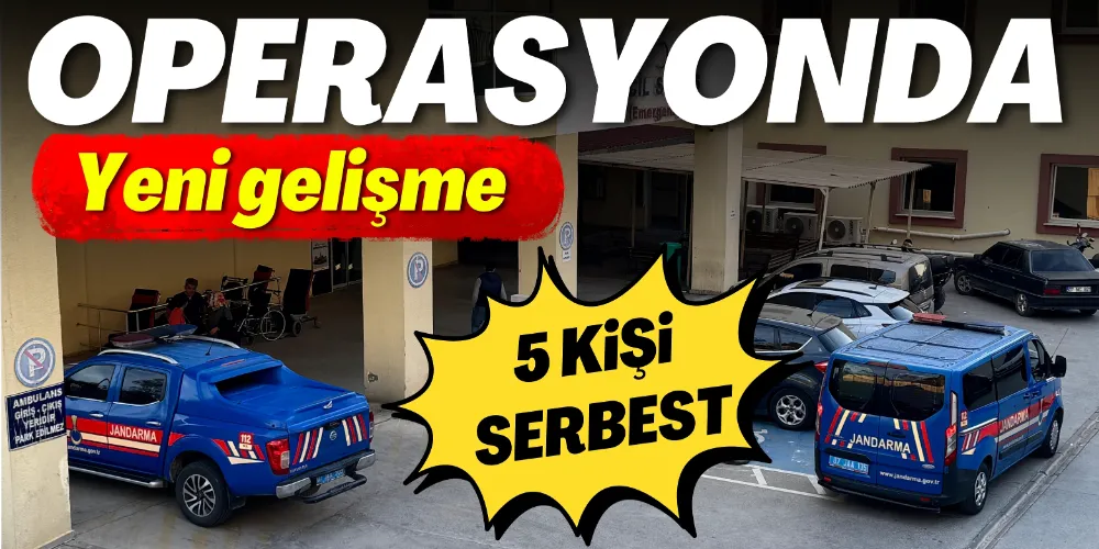 OPERASYONDA YENİ GELİŞME