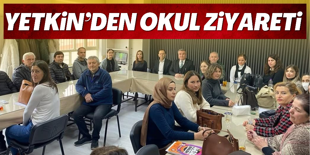 YETKİN’DEN OKUL ZİYARETİ