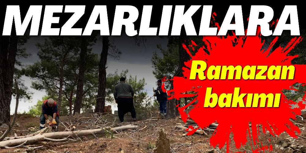 MEZARLIKLARA RAMAZAN BAKIMI