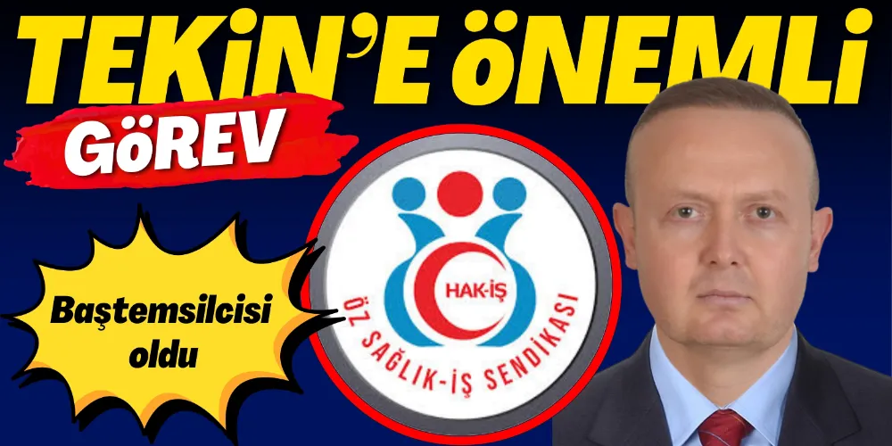 TEKİN’E ÖNEMLİ GÖREV
