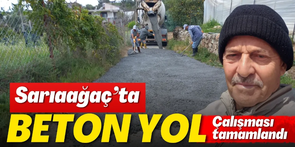 SARIAAĞAÇ’TA BETON YOL ÇALIŞMALARI TAMAMLANDI