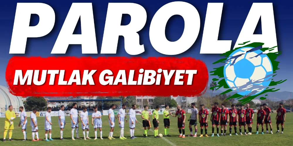PAROLA: MUTLAK GALİBİYET