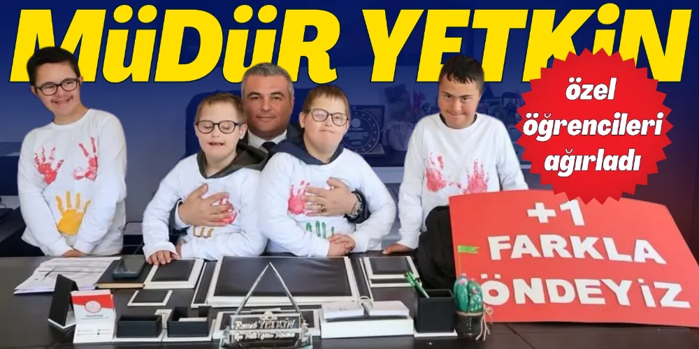 MÜDÜR YETKİN, ÖZEL ÖĞRENCİLERİ AĞIRLADI