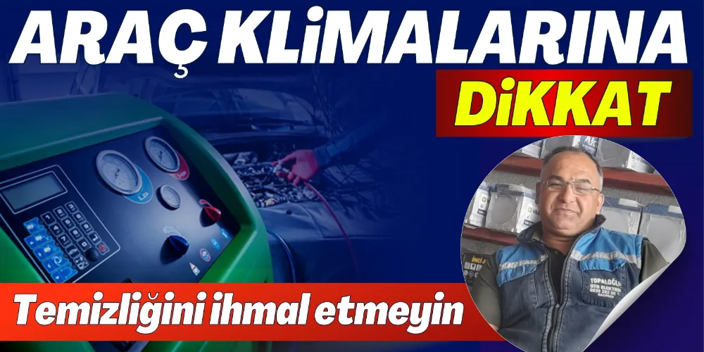 ARAÇ KLİMALARINA DİKKAT: TEMİZLİĞİNİ İHMAL ETMEYİN