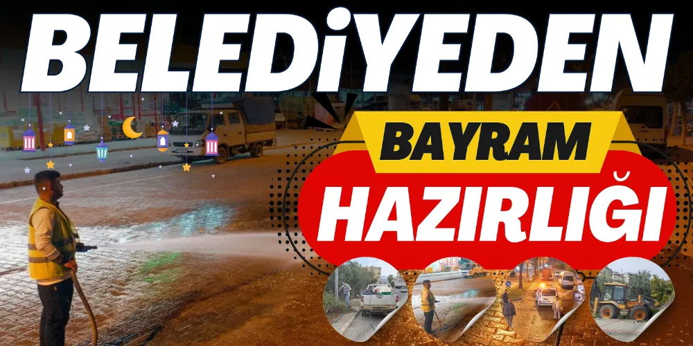 BELEDİYEDEN BAYRAM HAZIRLIĞI