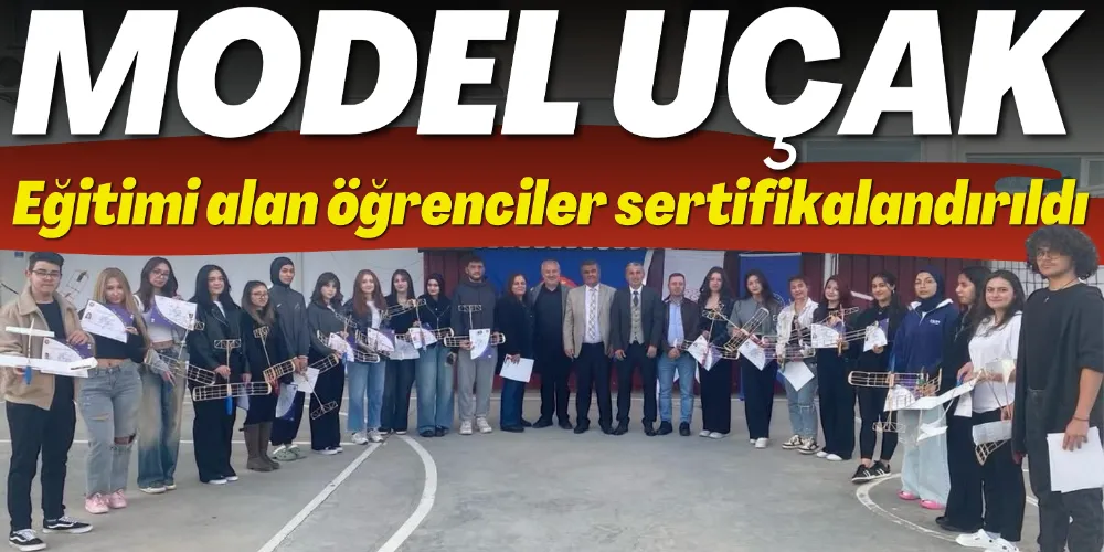 MODEL UÇAK EĞİTİMİ ALAN ÖĞRENCİLER SERTİFİKALANDIRILDI