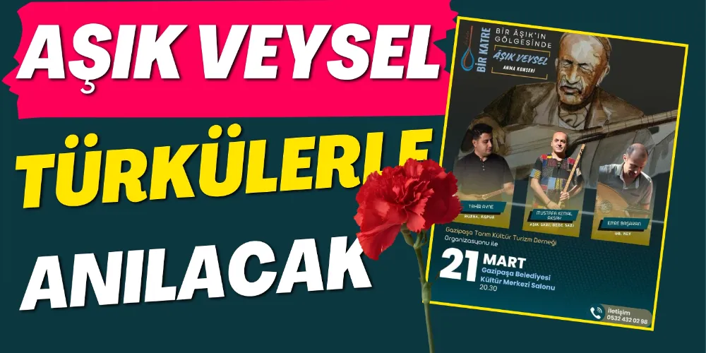 AŞIK VEYSEL TÜRKÜLERLE ANILACAK!