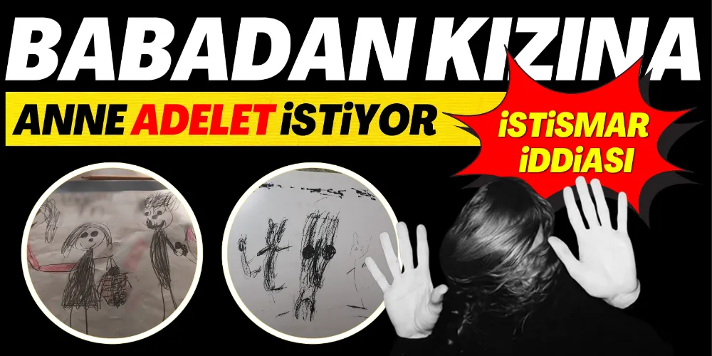 BABANIN KIZINA TACİZ İDDİASI