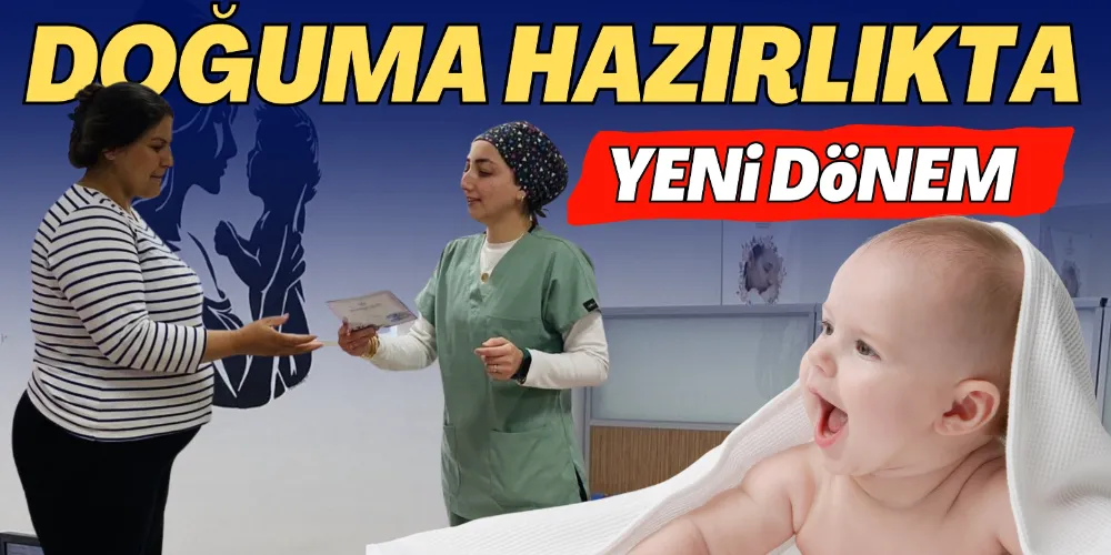 DOĞUMA HAZIRLIKTA YENİ BİR DÖNEM