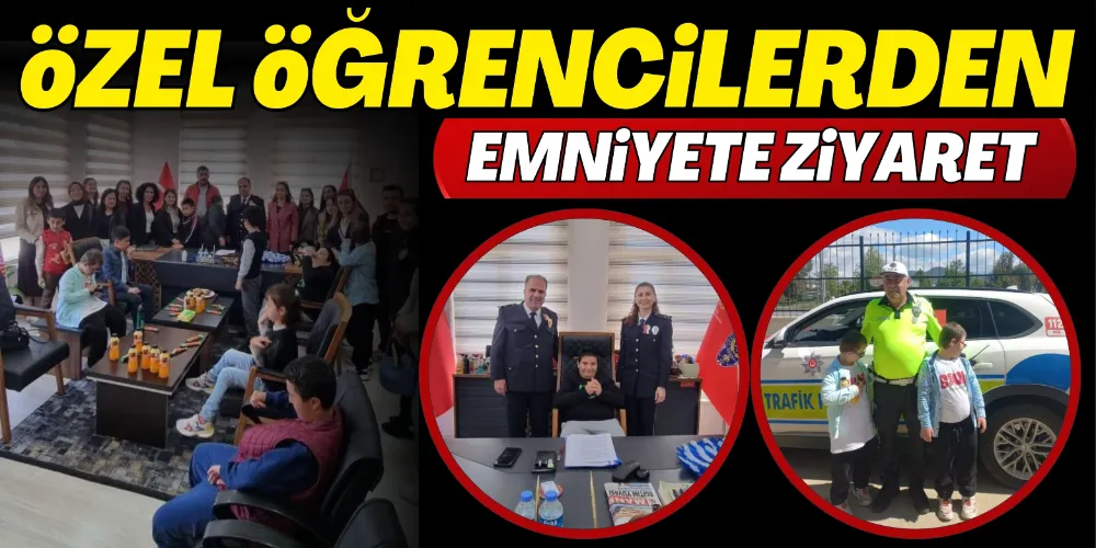 ÖZEL ÖĞRENCİLERDEN EMNİYETE ZİYARET