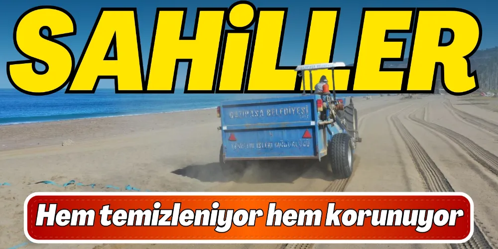 SAHİLLER HEM TEMİZLENİYOR HEM KORUNUYOR