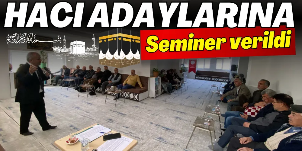 HACI ADAYLARINA SEMİNER VERİLDİ