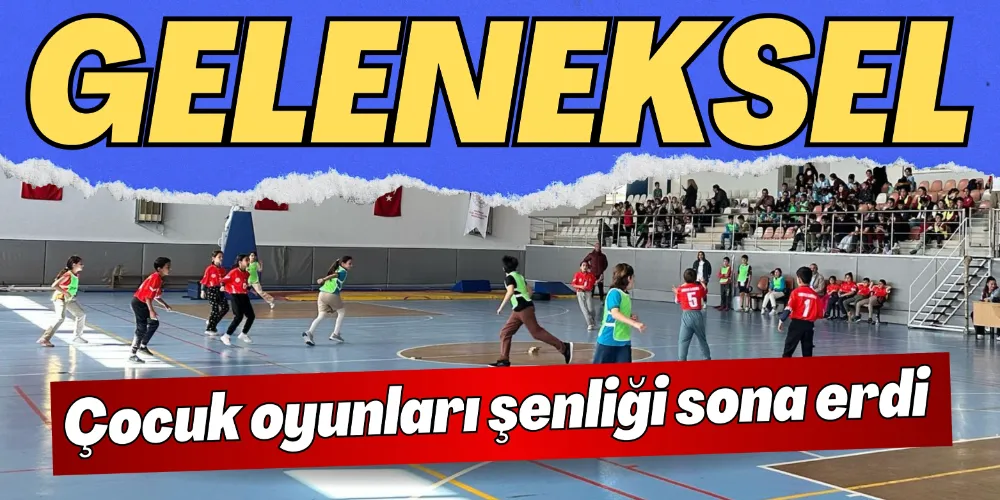 GELENEKSEL ÇOCUK OYUNLARI ŞENLİĞİ SONA ERDİ