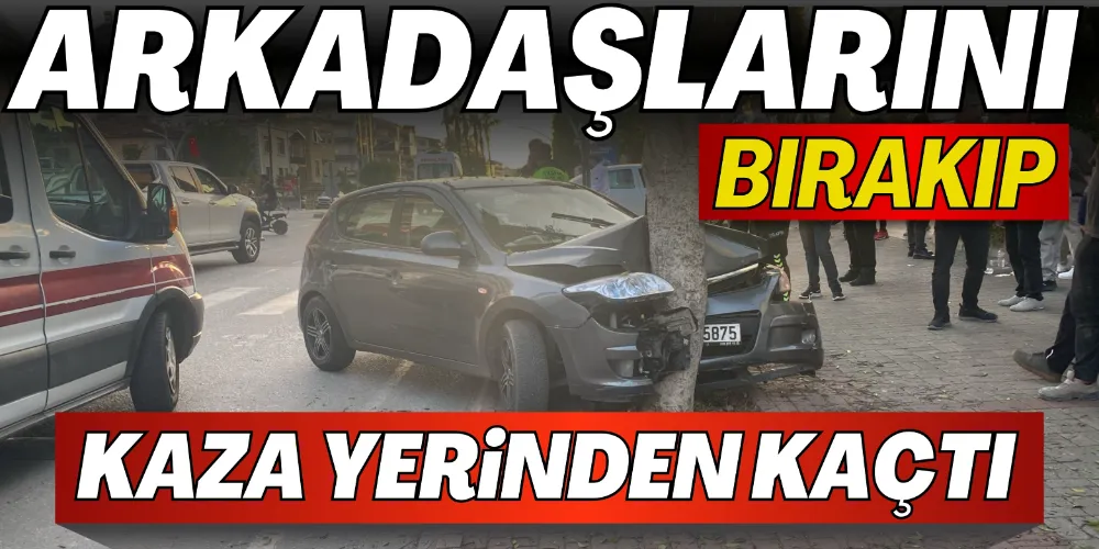 ALKOLLÜ SÜRÜCÜ ARKADAŞLARINI BIRAKIP FİRAR ETTİ