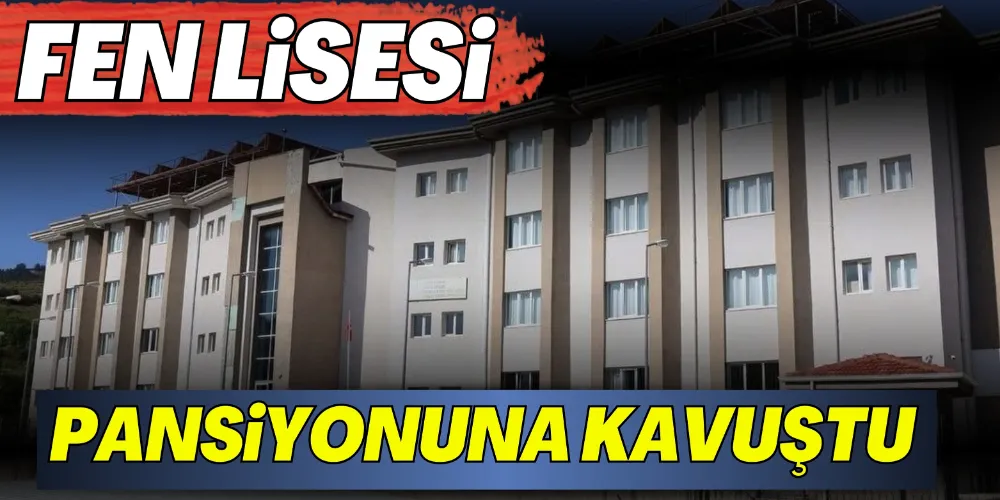 FEN LİSESİ PANSİYONUNA KAVUŞTU
