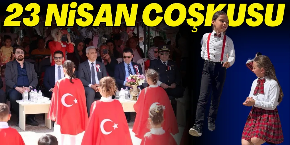 23 NİSAN COŞKUSU YAŞANDI