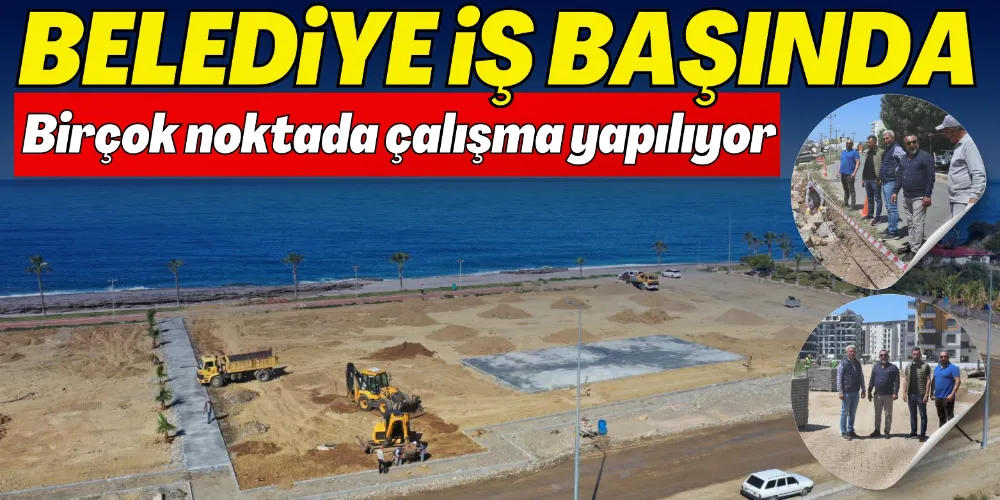 BELEDİYE İŞ BAŞINDA