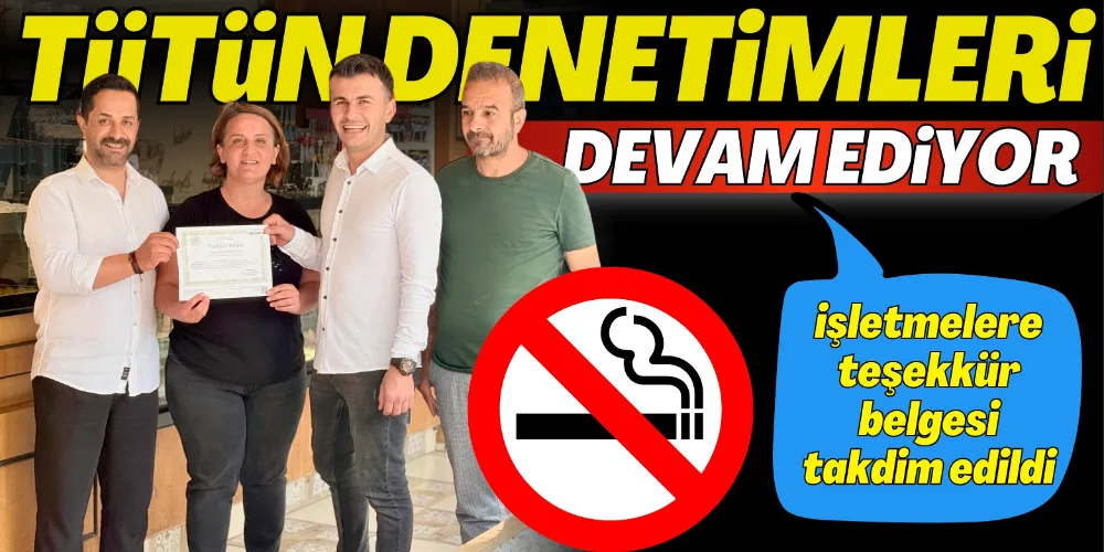TÜTÜN DENETİMLERİ SÜRÜYOR  