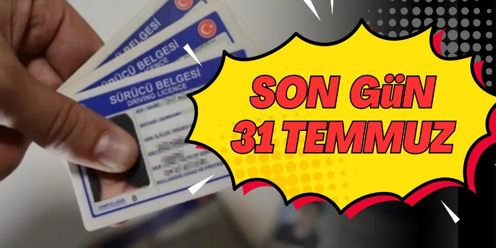 SON GÜN 31 TEMMUZ!
