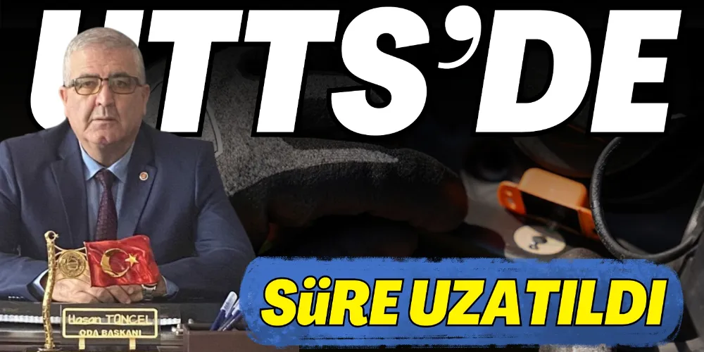 UTTS’DE SÜRE UZATILDI