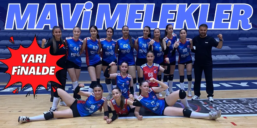 MAVİ MELEKLER YARI FİNALDE