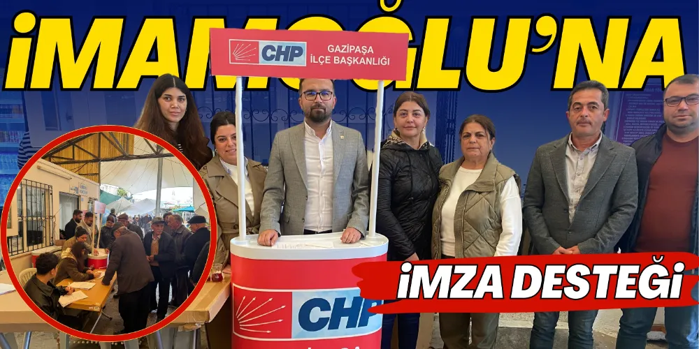 İMAMOĞLU’NA İMZA DESTEĞİ
