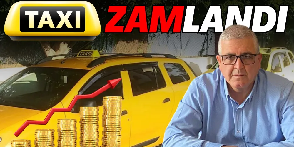 TAKSİ ÜCRETLERİ ZAMLANDI