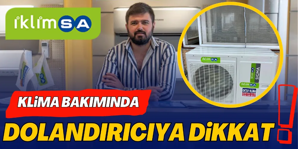 KLİMA BAKIMINDA DOLANDIRICIYA DİKKAT!