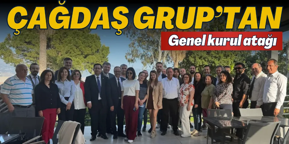 ÇAĞDAŞ GRUP’TAN GENEL KURUL ATAĞI 