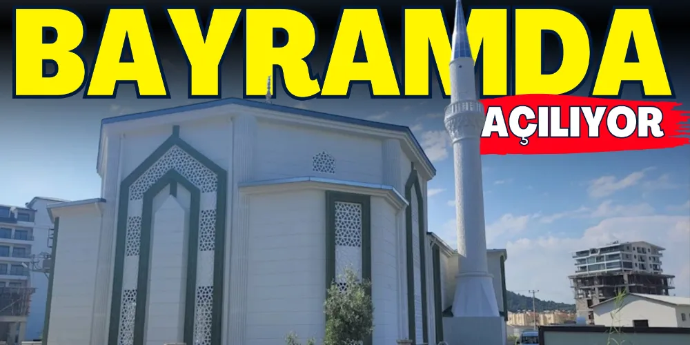 CAMİ BAYRAMDA İBADETE AÇILACAK