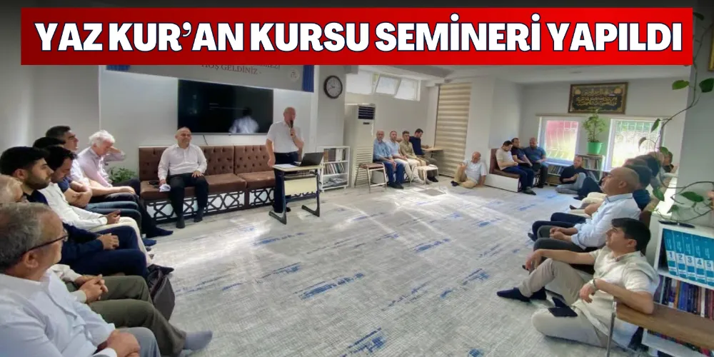 YAZ KUR’AN KURSU SEMİNERİ YAPILDI