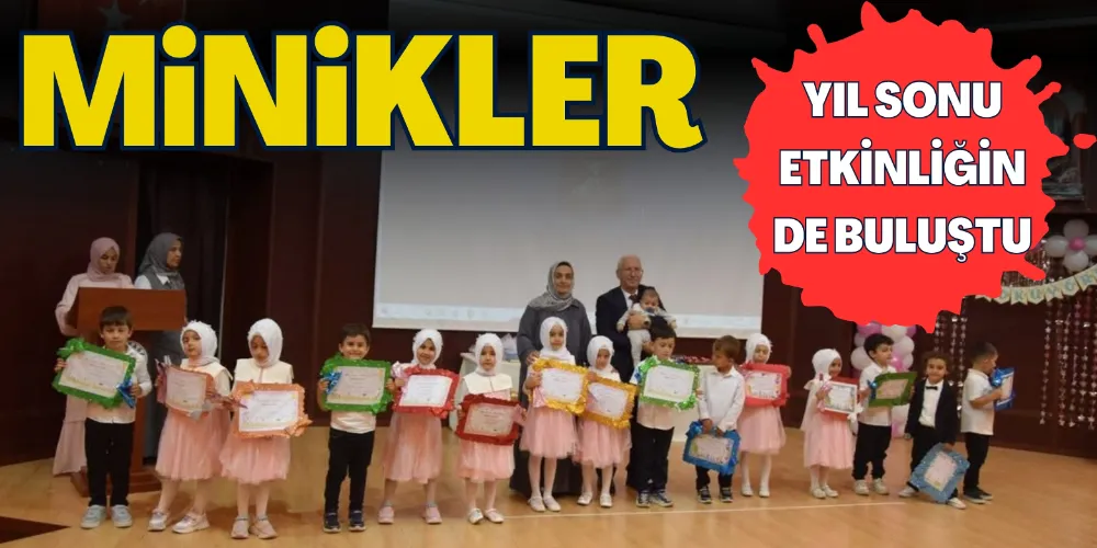 MİNİKLER YIL SONU ETKİNLİĞİNDE BULUŞTU