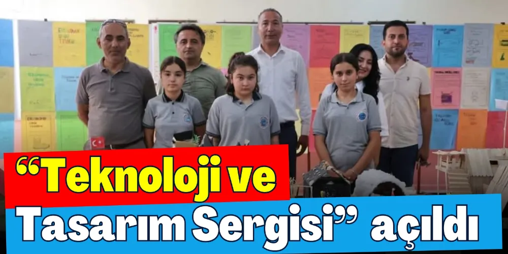 “TEKNOLOJİ VE TASARIM SERGİSİ” AÇILDI 