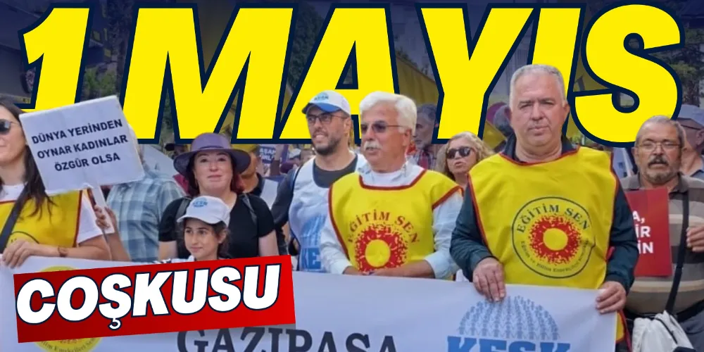 1 MAYIS COŞKUYLA KUTLANDI 