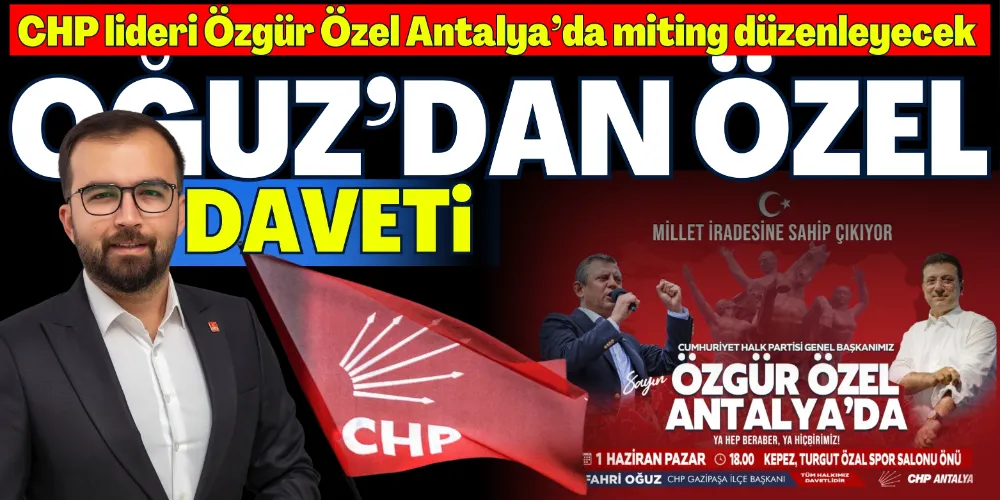 OĞUZ’DAN “ÖZEL” DAVETİ 