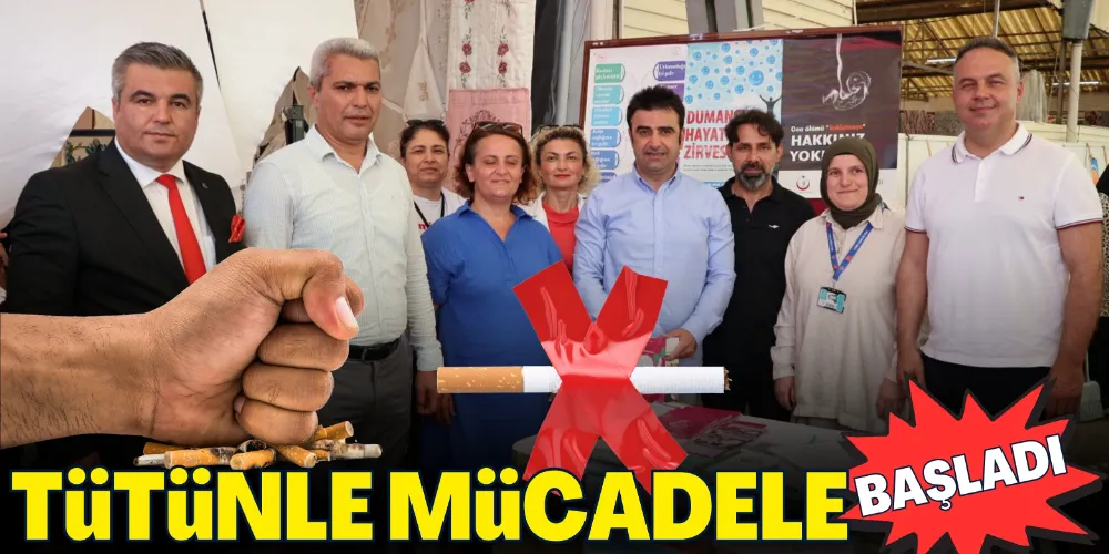 TÜTÜNLE MÜCADELE BAŞLADI