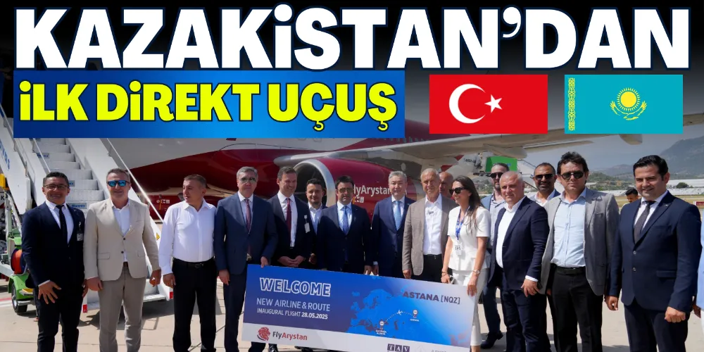 KAZAKİSTAN’DAN İLK DİREKT UÇUŞ 