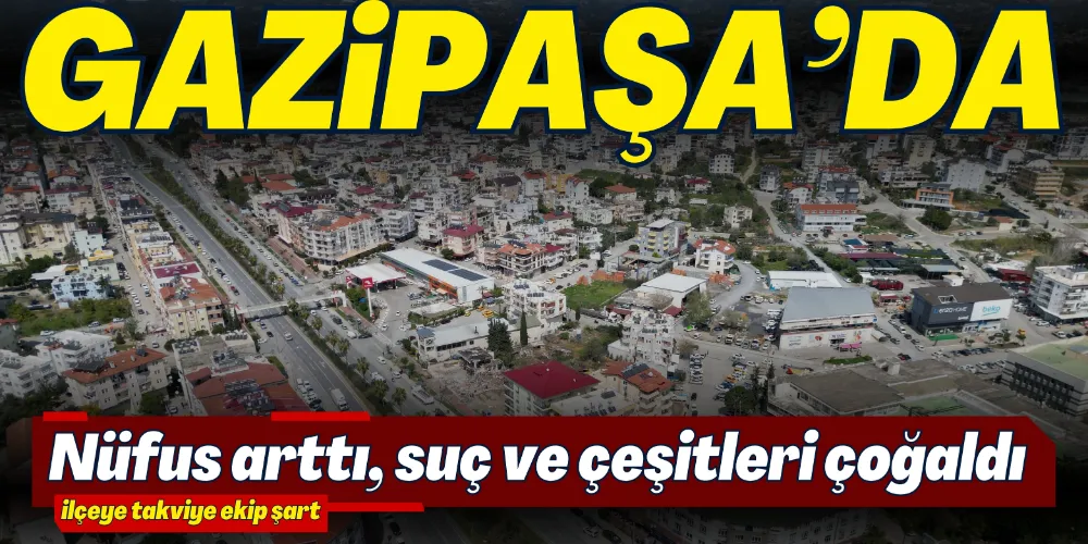 SUÇ VE ÇEŞİTLERİ ARTTI