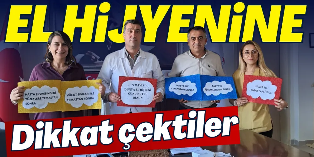 EL HİJYENİNE DİKKAT ÇEKTİLER