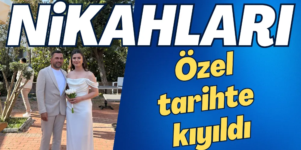 ÖZEL TARİHTE NİKAHLARI KIYILDI