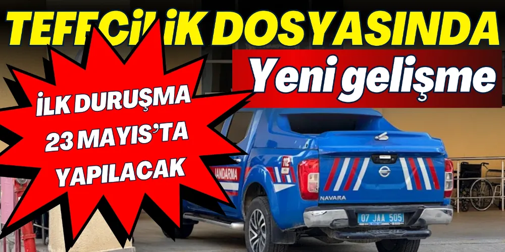 İLK DURUŞMA 23 MAYIS’TA