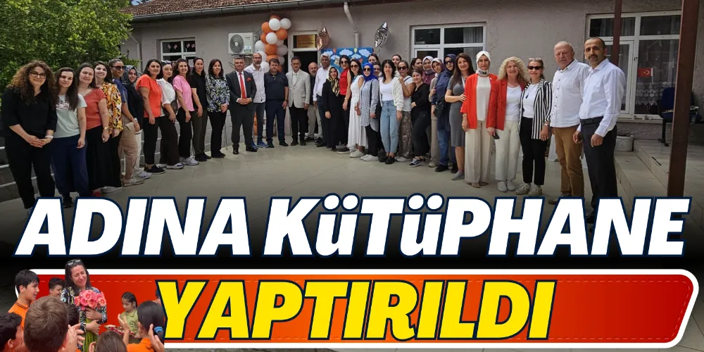 ADINA KÜTÜPHANE YAPTIRILDI