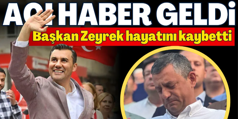 MANİSA BÜYÜKŞEHİR BELEDİYE BAŞKANI FERDİ ZEYREK YAŞAM SAVAŞINI KAYBETTİ