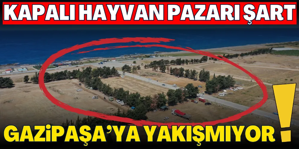 GAZİPAŞA’YA YAKIŞMIYOR!