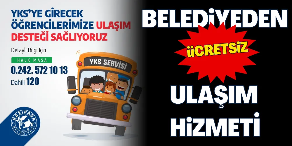 GAZİPAŞA BELEDİYESİ’NDEN YKS ÖĞRENCİLERİNE ÜCRETSİZ ULAŞIM