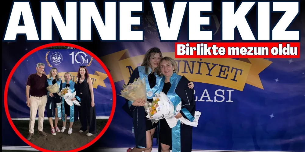 ANNE VE KIZ BİRLİKTE MEZUN OLDU